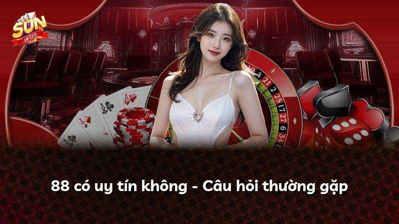 88 có uy tín không - Câu hỏi thường gặp