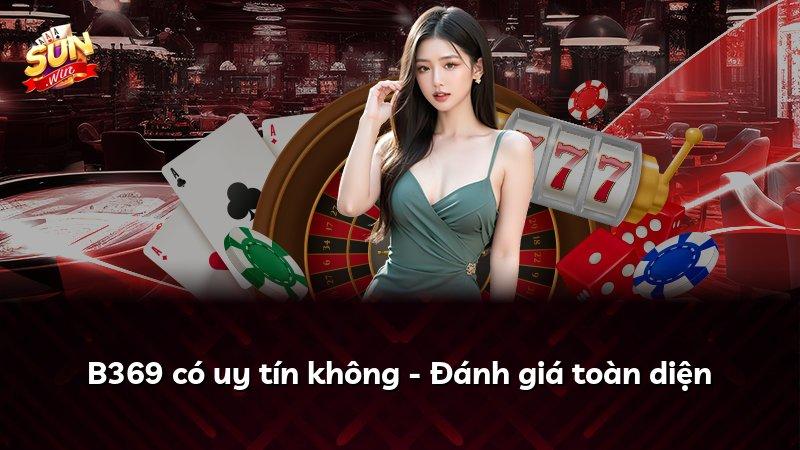 B369 có uy tín không - Đánh giá toàn diện