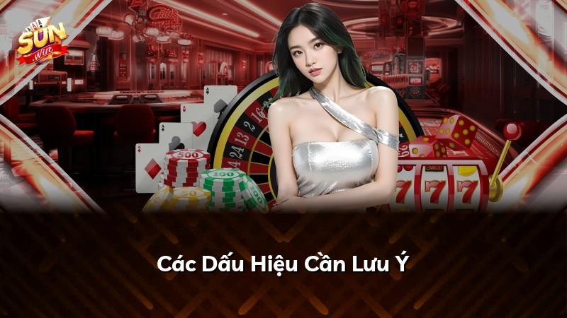 Các Dấu Hiệu Cần Lưu Ý