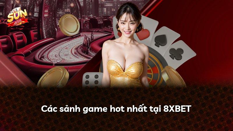 Các sảnh game hot nhất tại 8XBET