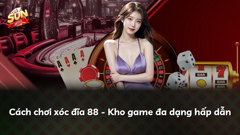 Cách chơi xóc đĩa 88 - Kho game đa dạng hấp dẫn