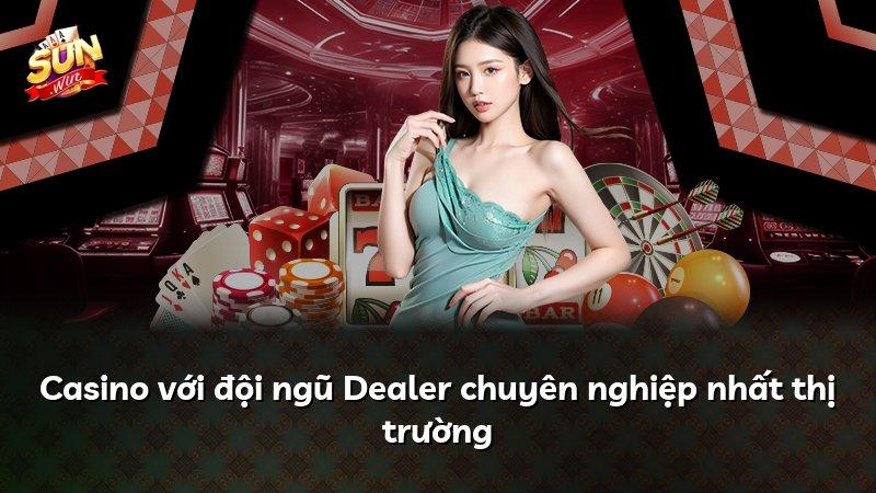 Casino với đội ngũ Dealer chuyên nghiệp nhất thị trường