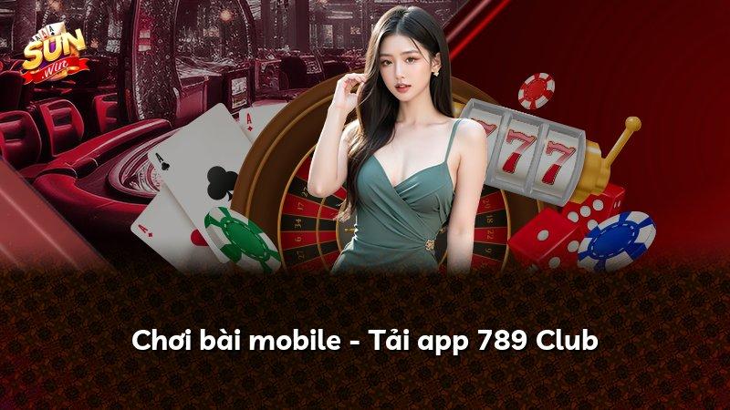 Chơi bài mobile - Tải app 789 Club
