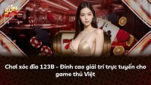 Chơi xóc đĩa 123B – Đỉnh cao giải trí trực tuyến cho game thủ Việt