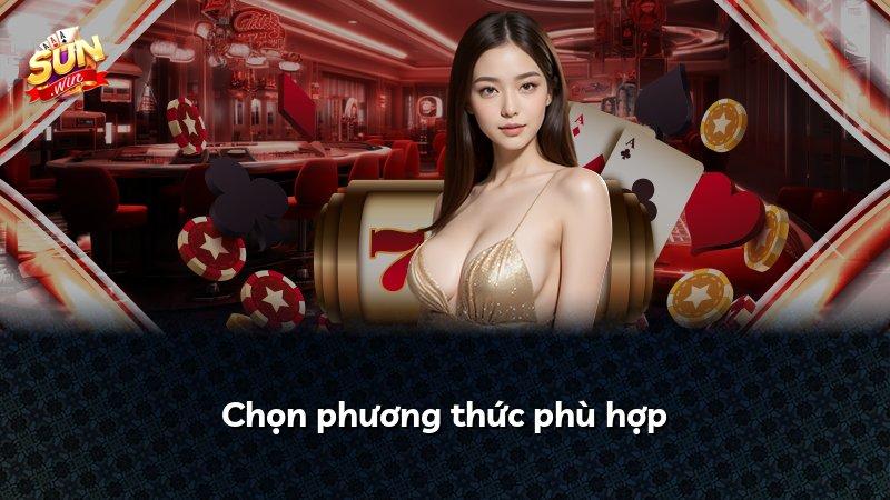 Chọn phương thức phù hợp