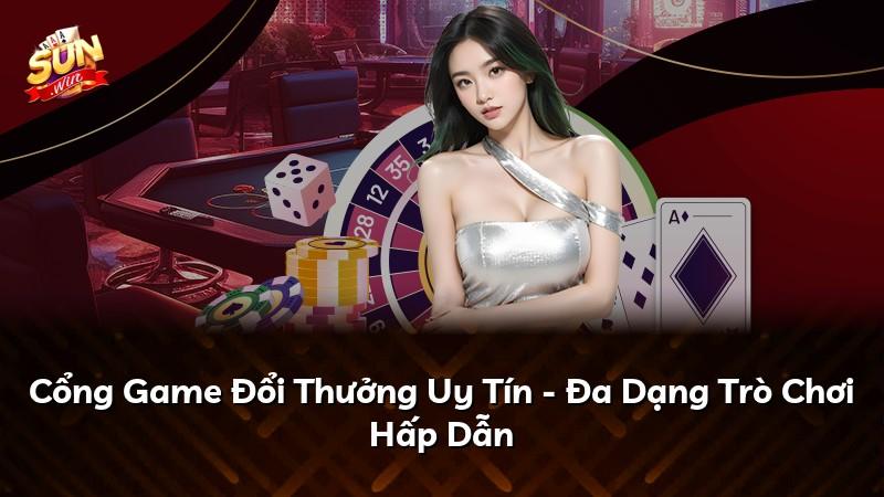 Cổng Game Đổi Thưởng Uy Tín - Đa Dạng Trò Chơi Hấp Dẫn