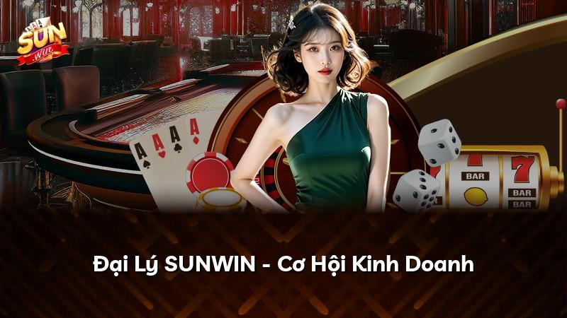 Đại Lý SUNWIN - Cơ Hội Kinh Doanh