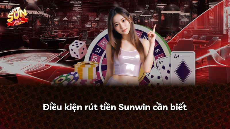 Điều kiện rút tiền Sunwin cần biết