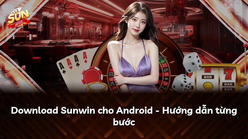 Download Sunwin cho Android - Hướng dẫn từng bước