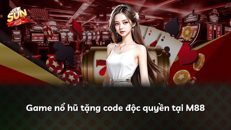 Game nổ hũ tặng code độc quyền tại M88