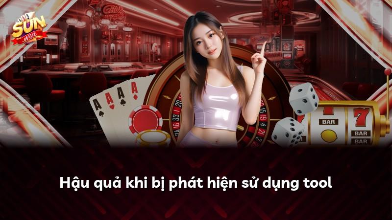 Hậu quả khi bị phát hiện sử dụng tool