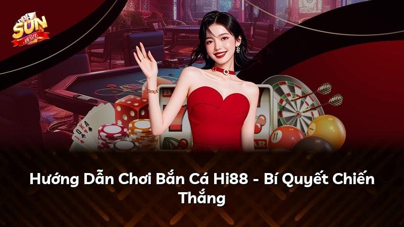 Hướng Dẫn Chơi Bắn Cá Hi88 - Bí Quyết Chiến Thắng
