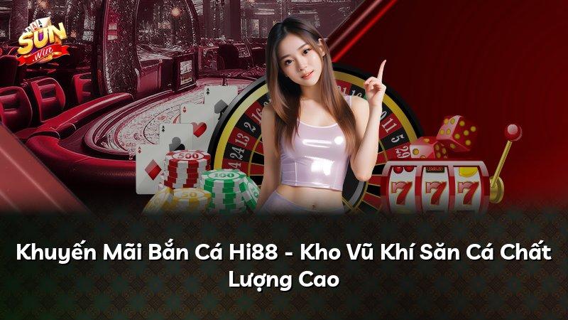 Khuyến Mãi Bắn Cá Hi88 - Kho Vũ Khí Săn Cá Chất Lượng Cao