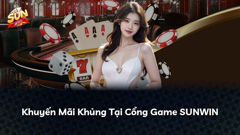 Khuyến Mãi Khủng Tại Cổng Game SUNWIN