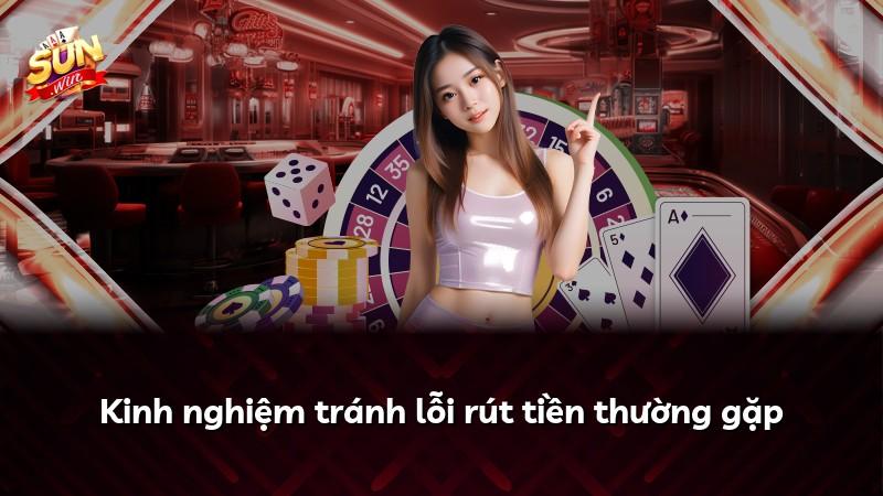 Kinh nghiệm tránh lỗi rút tiền thường gặp