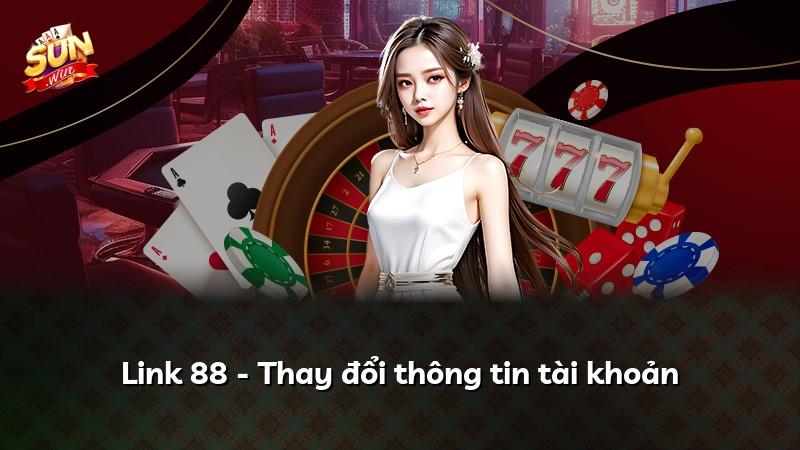 Link 88 - Thay đổi thông tin tài khoản
