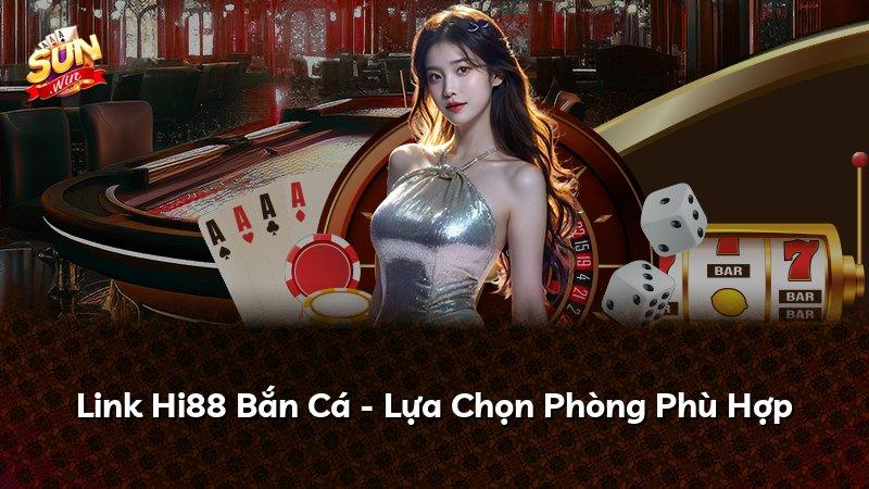 Link Hi88 Bắn Cá - Lựa Chọn Phòng Phù Hợp