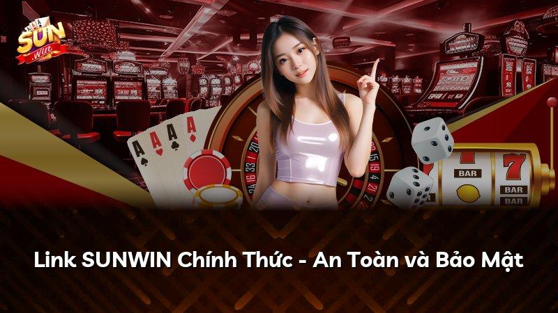 Link SUNWIN Chính Thức - An Toàn và Bảo Mật