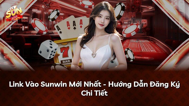 Link Vào Sunwin Mới Nhất - Hướng Dẫn Đăng Ký Chi Tiết
