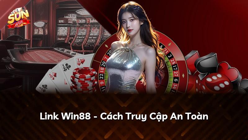 Link Win88 - Cách Truy Cập An Toàn