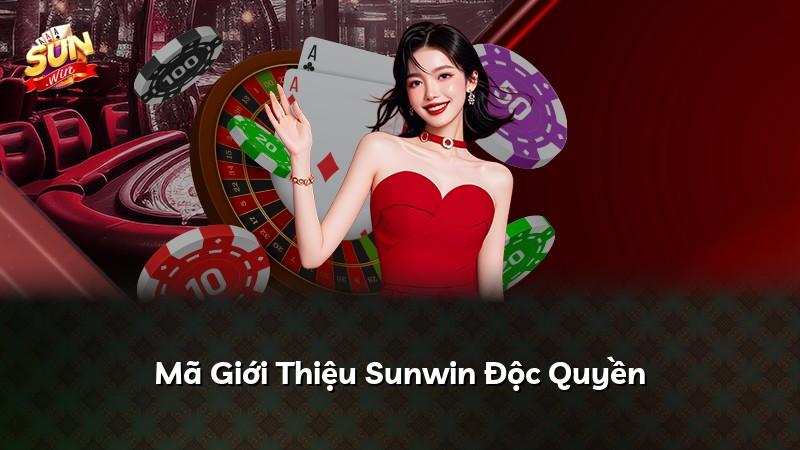 Mã Giới Thiệu Sunwin Độc Quyền