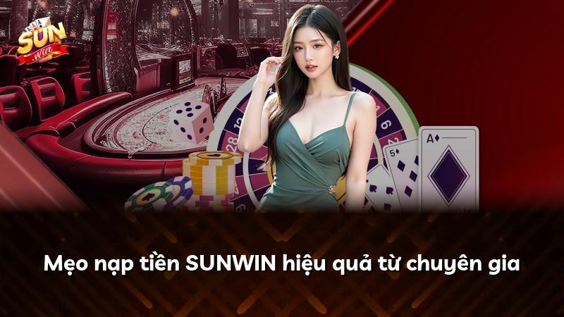 Mẹo nạp tiền SUNWIN hiệu quả từ chuyên gia