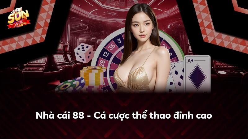 Nhà cái 88 - Cá cược thể thao đỉnh cao