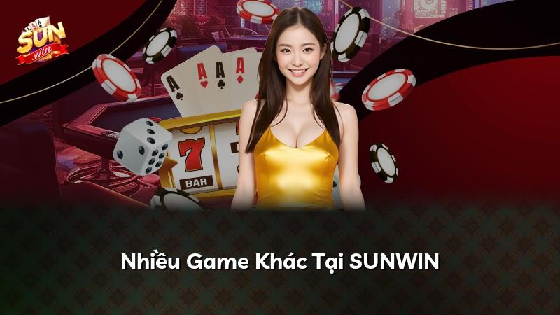 Nhiều Game Khác Tại SUNWIN