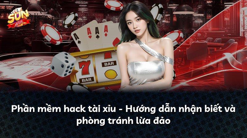 Phần mềm hack tài xỉu - Hướng dẫn nhận biết và phòng tránh lừa đảo