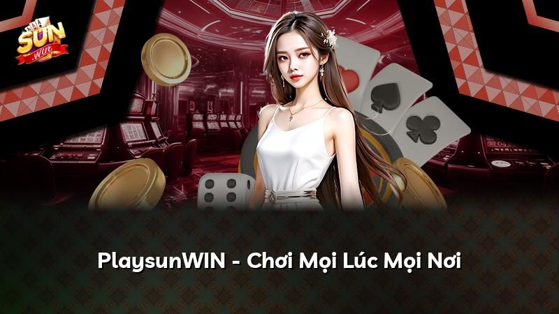 PlaysunWIN - Chơi Mọi Lúc Mọi Nơi