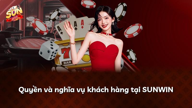 Quyền và nghĩa vụ khách hàng tại SUNWIN