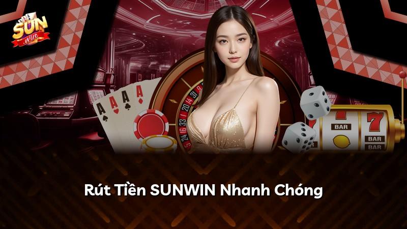 Rút Tiền SUNWIN Nhanh Chóng