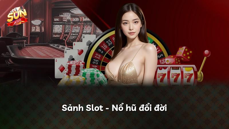 Sảnh Slot - Nổ hũ đổi đời