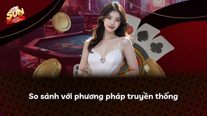So sánh với phương pháp truyền thống