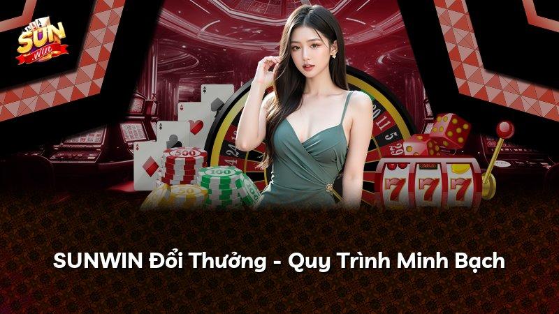 SUNWIN Đổi Thưởng - Quy Trình Minh Bạch