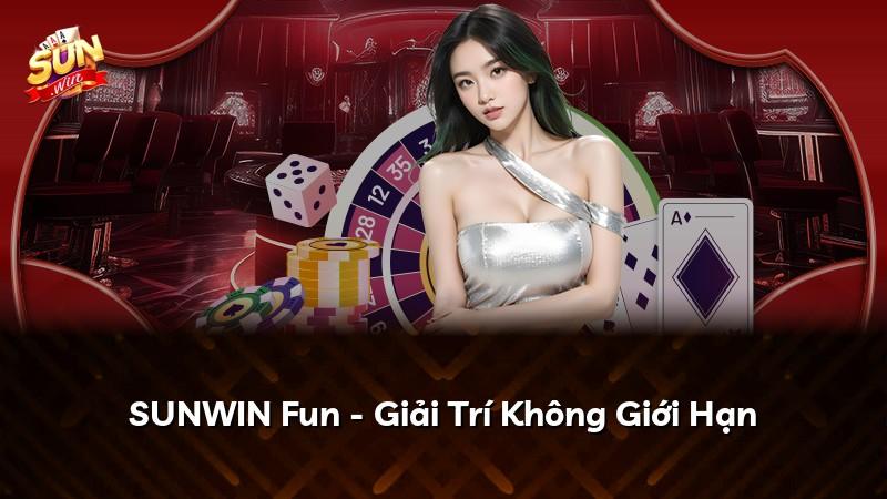 SUNWIN Fun - Giải Trí Không Giới Hạn