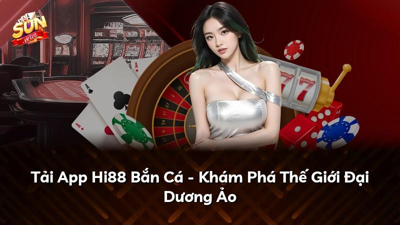 Tải App Hi88 Bắn Cá - Khám Phá Thế Giới Đại Dương Ảo