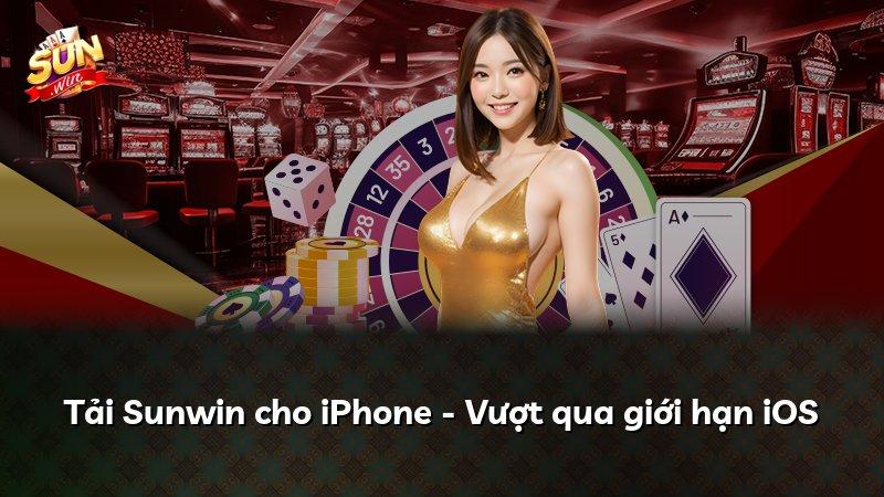 Tải Sunwin cho iPhone - Vượt qua giới hạn iOS