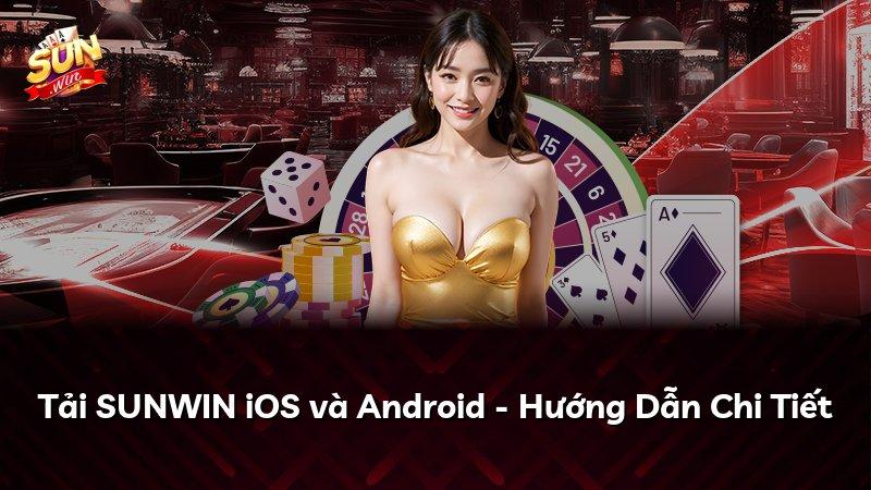 Tải SUNWIN iOS và Android - Hướng Dẫn Chi Tiết
