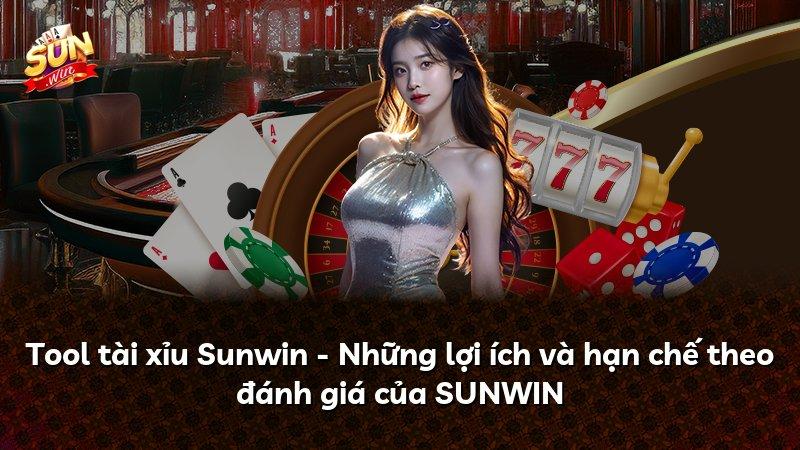 Tool tài xỉu Sunwin - Những lợi ích và hạn chế theo đánh giá của SUNWIN