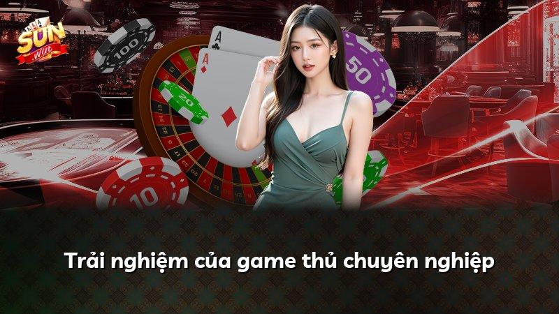Trải nghiệm của game thủ chuyên nghiệp