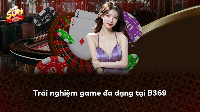 Trải nghiệm game đa dạng tại B369