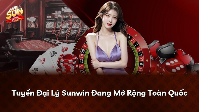 Tuyển Đại Lý Sunwin Đang Mở Rộng Toàn Quốc