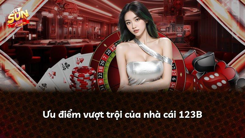 Ưu điểm vượt trội của nhà cái 123B